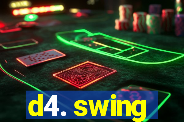 d4. swing